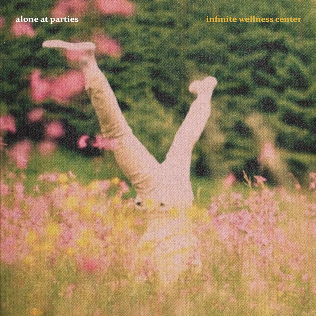 New Release: Alone at Parties –  “Infinite Wellness&nbsp;Center”
